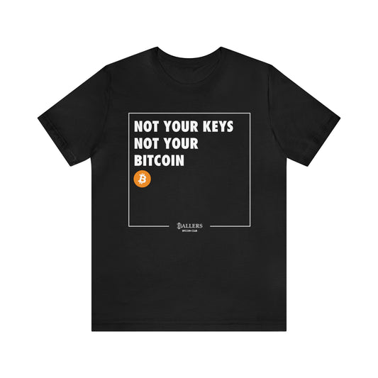 Phrase Tee | Not Your Keys Not Your Bitcoin
