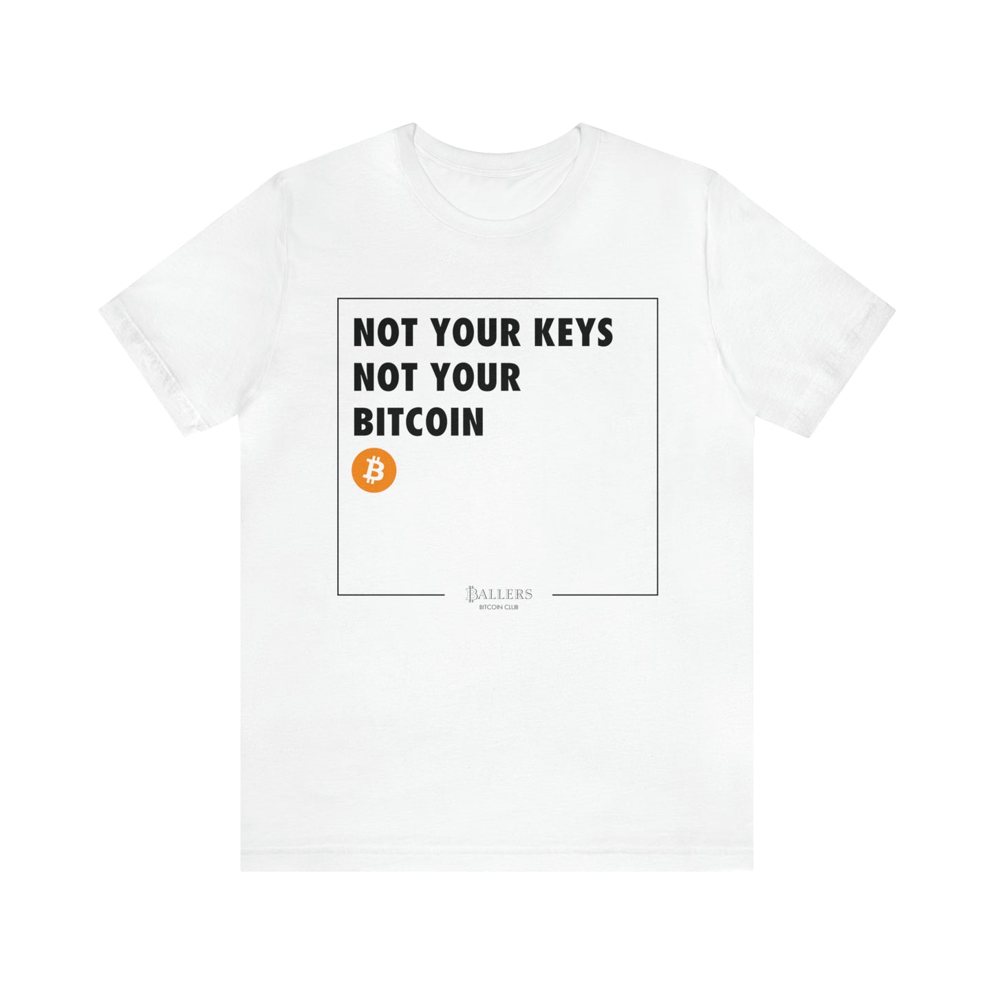 Phrase Tee | Not Your Keys Not Your Bitcoin